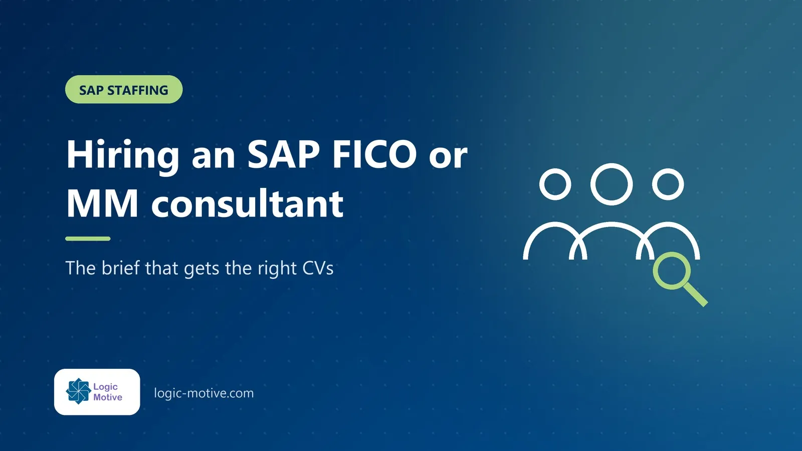 LogicMotive blog cover: Hire an SAP FICO or MM consultant: the brief that works