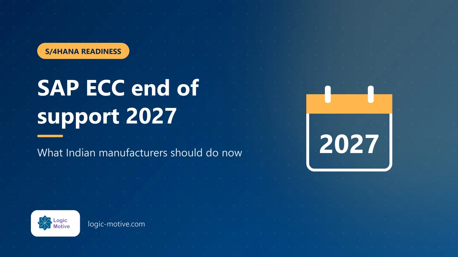 LogicMotive blog cover: SAP ECC end of support 2027: what Indian manufacturers should do